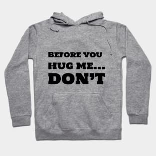 Before you hug me, DON'T Hoodie